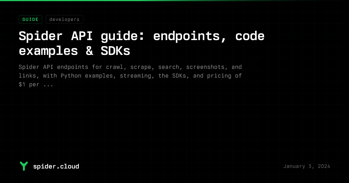 Spider Guides - Spider API: Crawl, Scrape & Search the Web
